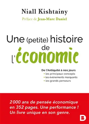 Une (petite) histoire de l'économie : de l'Antiquité à nos jours : les principaux concepts, les événements marquants, les grands penseurs
