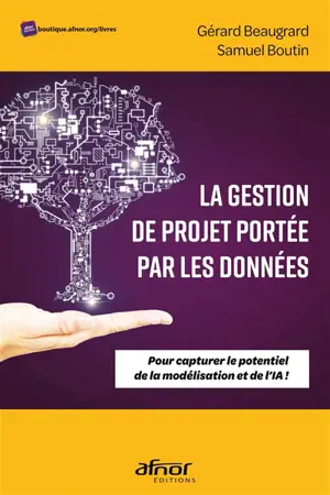La gestion de projet portée par les données : pour capturer le potentiel de la modélisation et de l'IA !