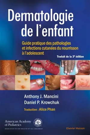Dermatologie de l'enfant : guide pratique des pathologies et infections cutanées du nourrisson à l'adolescent