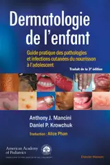 Dermatologie de l'enfant : guide pratique des pathologies et infections cutanées du nourrisson à l'adolescent