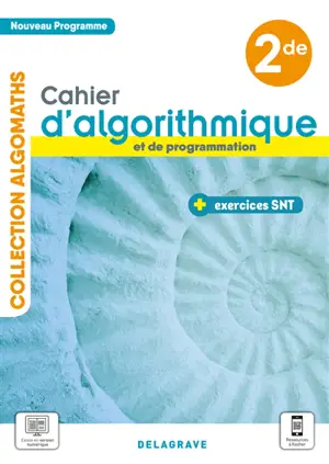 Cahier d'algorithmique et de programmation 2de : nouveau programme : + exercices SNT