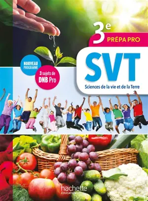 SVT sciences de la vie et de la Terre 3e prépa pro : livre de l'élève