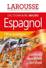 Dictionnaire micro Larousse espagnol : français-espagnol, espagnol-français