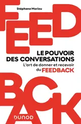 Feedback : le pouvoir des conversations : l'art de donner et recevoir du feedback
