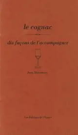 Le cognac : dix façons de l'accompagner