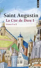 La Cité de Dieu. Vol. 1. Livres I à X