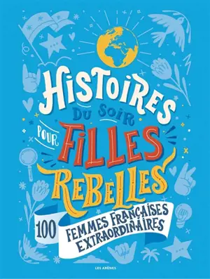 Histoires du soir pour filles rebelles. 100 femmes françaises extraordinaires