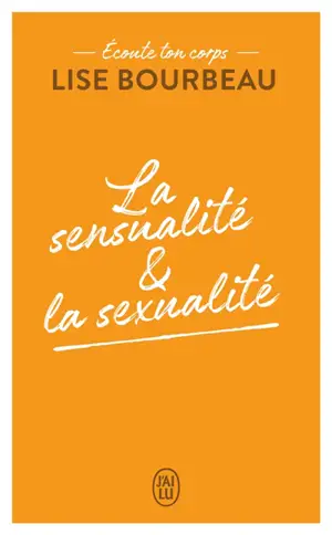 Ecoute ton corps. La sensualité & la sexualité