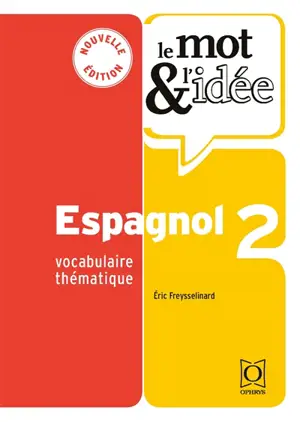 Le mot & l'idée, espagnol 2 : vocabulaire thématique