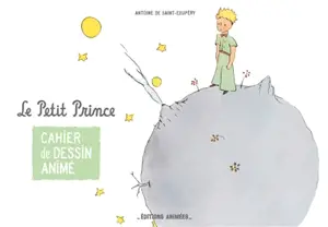 Le Petit Prince : cahier de dessin animé
