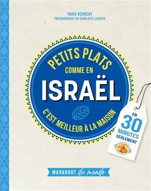 Petits plats comme en Israël : c'est meilleur à la maison : en 30 minutes seulement