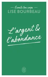 Ecoute ton corps. L'argent & l'abondance
