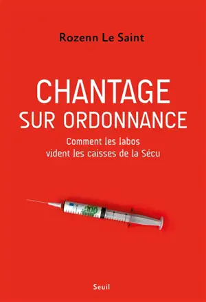 Chantage sur ordonnance : comment les labos vident les caisses de la Sécu