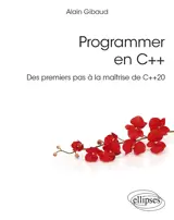 Programmer en C++ : des premiers pas à la maîtrise de C++ 20