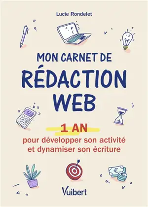 Mon carnet de rédaction web : 1 an pour développer son activité et dynamiser son écriture