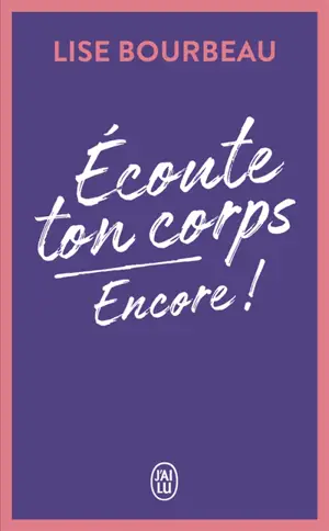 Ecoute ton corps. Encore !