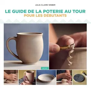 Le guide de la poterie au tour pour les débutants