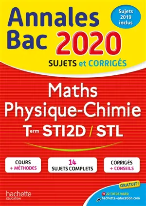 Maths, physique chimie, terminales STI2D, STL : annales bac 2020, sujets et corrigés : sujets 2019 inclus