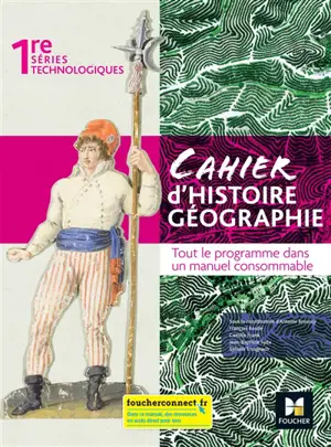 Cahier d'histoire géographie 1re séries technologiques : tout le programme dans un manuel consommable