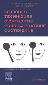 50 fiches techniques d'orthoptie pour la pratique quotidienne