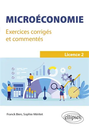 Microéconomie : exercices corrigés et commentés : licence 2
