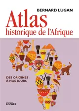 Atlas historique de l'Afrique : des origines à nos jours