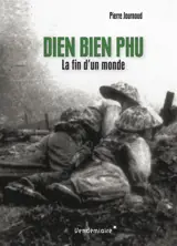 Dien Bien Phu : la fin d'un monde