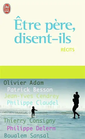 Etre père, disent-ils : récits