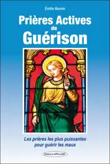 Prières actives de guérison : des prières aux saints guérisseurs pour toutes les maladies de A à Z : des prières oecuméniques, issues de toutes les traditions, chrétienne, soufie, bouddhiste, chamanique, druidique