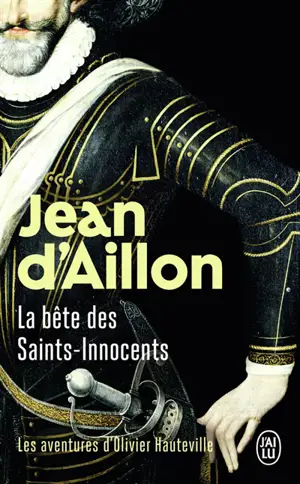 Les aventures d'Olivier Hauteville. La bête des Saints-Innocents