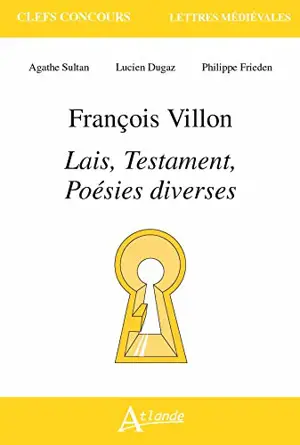 François Villon, Lais, Testament, poésies diverses