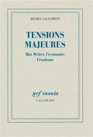 Tensions majeures : Max Weber, l'économie, l'érotisme