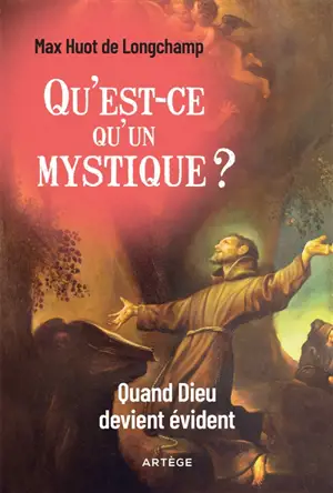 Qu'est-ce qu'un mystique ? : quand Dieu devient évident