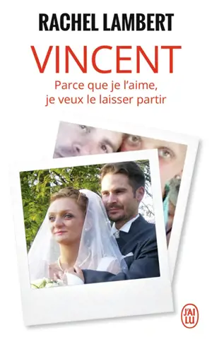 Vincent : parce que je l'aime, je veux le laisser partir