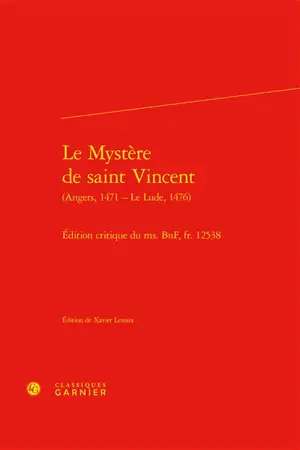 Le mystère de saint Vincent : Angers, 1471-Le Lude, 1476 : édition critique du ms. BnF, fr. 12538