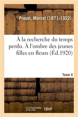 A la recherche du temps perdu. Tome II. A l'ombre des jeunes filles en fleurs