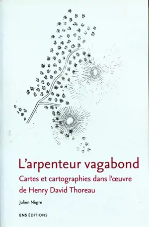 L'arpenteur vagabond : cartes et cartographies dans l'oeuvre de Henry David Thoreau
