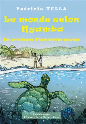 Le monde selon Nyamba. Les aventures d'une tortue marine