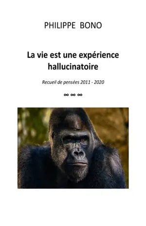 La vie est une expérience hallucinatoire