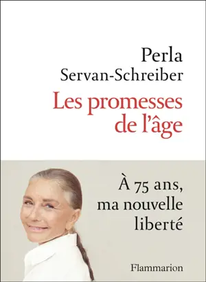 Les promesses de l'âge : à 75 ans, ma nouvelle liberté