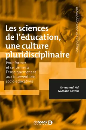 Les sciences de l'éducation, une culture pluridisciplinaire : pour former et se former à l'enseignement et aux interventions socio-éducatives