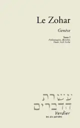 Le Zohar. Vol. 1. Préliminaires, Beréchit, Noah, Lekh Lekha. Midrach ha Néélam