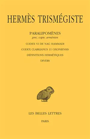 Corpus hermeticum. Vol. 5. Paralipomènes, grec, copte, arménien : Codex VI de Nag Hammadi, Codex Clarkianus 11 Oxoniensis, définitions hermétiques, divers