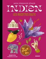 Mon premier dîner indien : les recettes culte