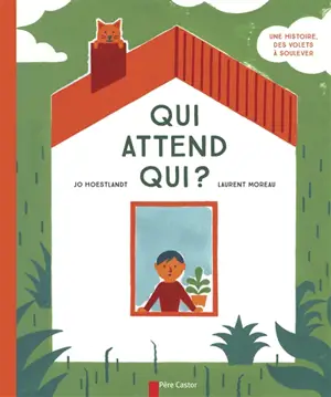 Qui attend qui ? : une histoire, des volets à soulever
