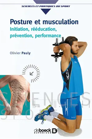 Posture et musculation : initiation, rééducation, prévention, performance