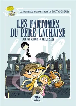 Les aventures fantastiques de Sacré Coeur. Vol. 1. Les fantômes du Père Lachaise