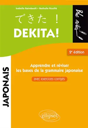 Dekita ! : apprendre et réviser les bases de la grammaire japonaise : avec exercices corrigés