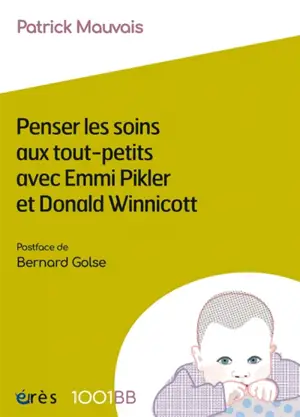Penser les soins aux tout-petits avec Emmi Pikler et Donald Winnicott