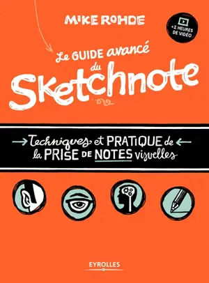 Le guide avancé du sketchnote : techniques et pratique de la prise de notes visuelles
